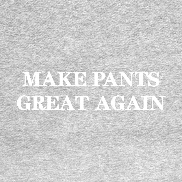 Make pants great again by CollectingWeekly